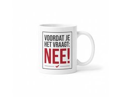 330ml “Voordat Je Het Vraagt: Nee!” Mok – Grappige Koffiebeker, Sarcastisch Cadeau voor Werk & Thuis