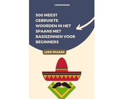 500 Meest Gebruikte Woorden in het Spaans Met Basiszinnen voor Beginners