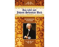 Aan tafel met Johann Sebastian Bach