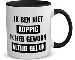 Akyol - ik ben niet koppig ik heb gewoon altijd gelijk koffiemok - theemok - zwart - Quotes - altijd gelijk - koppig - grappige tekst - quotes - verjaardagscadeau - verjaardag - cadeau - kado - geschenk - gift - 350 ML inhoud