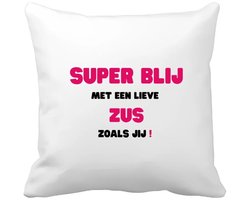 Akyol - super blij met een lieve zus zoals jij Kussen hoes - Zus - de liefste zus - verjaardag - cadeautje voor zus - zus artikelen - kado - geschenk - 40 bij 40 cm