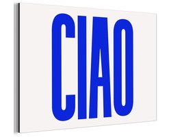 Aluminium schilderij 150x100 cm - Wanddecoratie metaal - Ciao - Hoofdletters - Blauw - Minimalistisch - Metalen muurdecoratie woonkamer - Decoratie industrieel - Foto op dibond - Industriële accessoires slaapkamer