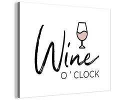 Aluminium schilderij 160x120 cm - Wanddecoratie metaal - Wijn - Quotes - Wine o'clock - Spreuken - Metalen muurdecoratie woonkamer - Decoratie industrieel - Foto op dibond - Industriële accessoires slaapkamer