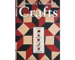 America's traditional crafts: baskets, quilts, woodwork, decoys, pottery, and more