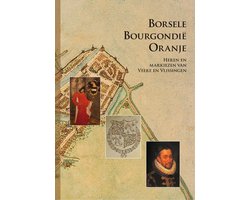 Amsterdamse Historische Reeks Grote Serie 35 -   Borsele Bourgondie Oranje