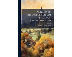 Annales De Villeneuve-sur-lot Et De Son Arrondissement