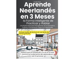 Aprende Neerlandés en 3 Meses: la Forma Inteligente de Practicar y Hablar
