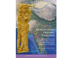 Archaeopress Roman Archaeology- Worlds Apart Trading Together: The organisation of long-distance trade between Rome and India in Antiquity