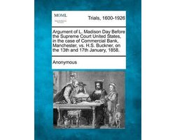 Argument of L. Madison Day Before the Supreme Court United States, in the Case of Commercial Bank, Manchester, vs. H.S. Buckner, on the 13th and 17th January, 1858.