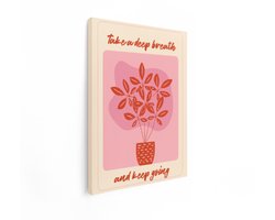 Artaza Canvas Schilderij Neem een Diepe Adem en Ga door met Motiverende Plantenillustratie - 30x40 cm - Klein - Wanddecoratie Woonkamer - Schilderijen - Muurdecoratie