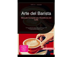 Arte del Barista: Manuale Completo per l'Eccellenza del Caffè