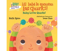 Baby Loves Science - ¡Al bebé le encantan los quarks! / Baby Loves Quarks! (Spanish Bilingual Edition)