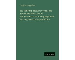 Bad Rehburg, Kloster Loccum, das Steinhuder Meer und der Wilhelmstein in ihrer Vergangenheit und Gegenwart kurz geschildert