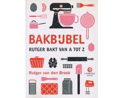 Bakbijbel - Rutger bakt van A tot Z