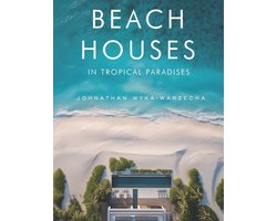 Beach Houses in Tropical Paradises: Luxury Coastal Homes, Modern Architecture & Dream Retreats by the Sea Coffee Table Book