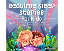 Bedtime Sleep Stories For Kids: Collection of Meditation Tales For Children Aged 4-10 With Unicorns, Astronauts, Pirates, Funny Animals, Mermaids, Learn Mindfulness And Fall Asleep