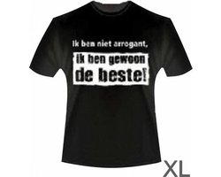 Benza T-shirt - Ik ben niet ARROGANT ik ben gewoon de BESTE - (Leuk, Grappig, Mooi, Funny) - Maat XL