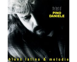 Best of Pino Daniele: Blues Latino & Melodie