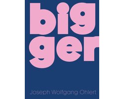 Bigger