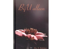 Bij U alleen