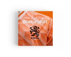 Boek HET ORANJESHIRT Luxe Tafelboek Over Het Nederlands Elftal Kick Uitgevers 285 x 285 mm 560 pagina's Het Oranje Shirt Tafelboek