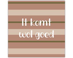 Bordje It komt wol goed - Forex - Tegeltje met spreuken - Friese tekst - Wijsheden - Krúskes