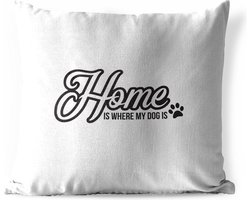 Buitenkussens - Tuin - Quote Home is where my dog is witte achtergrond - 60x60 cm