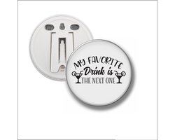 Button Met Clip 58 MM - My Favorite Drink Is The Next One
