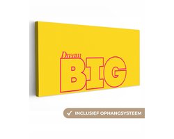 Canvas schilderij 100x50 cm - Exclusieve wanddecoratie Dream big - Geel - Grafisch - Muurdecoratie woonkamer - Slaapkamer decoratie - Kamer accessoires - Schilderijen op canvas