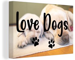 Canvas schilderij 150x100 cm - Wanddecoratie Quotes - Hond - Spreuken - Love dogs - Muurdecoratie woonkamer - Slaapkamer decoratie - Kamer accessoires - Schilderijen