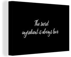 Canvas schilderij 180x120 cm - Wanddecoratie Quotes - Liefde - Koken - The secret ingredient is always love - Spreuken - Muurdecoratie woonkamer - Slaapkamer decoratie - Kamer accessoires - Schilderijen