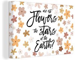 Canvas schilderij 180x120 cm - Wanddecoratie Spreuken - Quotes - Are not flowers the stars of the earth? - Muurdecoratie woonkamer - Slaapkamer decoratie - Kamer accessoires - Schilderijen