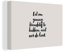 Canvas schilderij 180x120 cm - Wanddecoratie Taupe - Eet om genoeg brandstof te hebben, niet voor de leuk - Quote - Muurdecoratie woonkamer - Slaapkamer decoratie - Kamer accessoires - Schilderijen