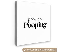 Canvas schilderij 20x20 cm - Wanddecoratie badkamer Spreuken - Keep on pooping - Wit - Quotes - Muurdecoratie WC - Decoratieve accessoires - Toilet muur decoratie - Schilderijen op canvas