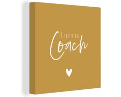 Canvas schilderij 20x20 cm - Wanddecoratie Quote - Liefste - Coach - Muurdecoratie woonkamer - Slaapkamer decoratie - Kamer accessoires - Schilderijen op canvas