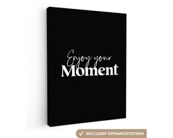 Canvas schilderij 60x80 cm - Wanddecoratie badkamer Quotes - Enjoy your moment - Spreuk - Zwart - Muurdecoratie WC - Decoratieve accessoires - Toilet muur decoratie - Schilderijen op canvas
