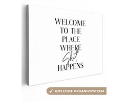 Canvas schilderij 80x60 cm - Wanddecoratie badkamer Quotes - Welcome to the place where shit happens - Wit - Humor - Muurdecoratie WC - Decoratieve accessoires - Toilet muur decoratie - Schilderijen op canvas