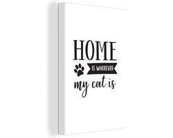 Canvas schilderij 90x140 cm - Wanddecoratie Quotes - Home is wherever my cat is - Katten - Muurdecoratie woonkamer - Slaapkamer decoratie - Kamer accessoires - Schilderijen