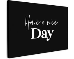 Canvas schilderij 90x60 cm - Wanddecoratie badkamer Have a nice day - Quotes - Zwart - Spreuken - Muurdecoratie WC - Decoratieve accessoires - Toilet muur decoratie - Schilderijen op canvas