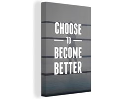 Canvas Schilderij 'Choose to become better' - Quotes - Sport - Spreuken - 40x60 cm - Wanddecoratie
