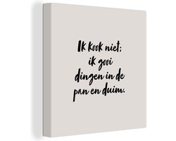 Canvas Schilderij Ik kook niet; ik gooi dingen in de pan en duim - Taupe - Quote - 50x50 cm - Wanddecoratie