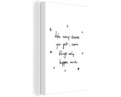 Canvas Schilderij Motivatie - Quotes - Take every chance you get, same things only happen once - Spreuken - 20x30 cm - Wanddecoratie