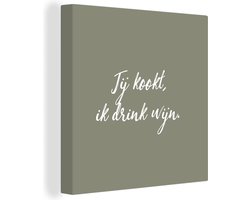 Canvas Schilderij Quotes - Jij kookt, ik drink wijn - Wijn - Spreuken - 50x50 cm - Wanddecoratie