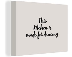 Canvas Schilderij Quotes - Spreuken - This kitchen is made for dancing - Dansen - 40x30 cm - Wanddecoratie