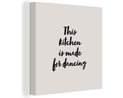 Canvas Schilderij Quotes - Spreuken - This kitchen is made for dancing - Dansen - 90x90 cm - Wanddecoratie