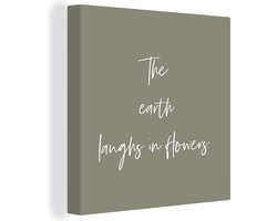 Canvas Schilderij The earth laughs in flowers - Bloemen - Tuin - Tekst - Quotes - 90x90 cm - Wanddecoratie