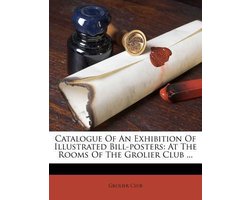 Catalogue of an Exhibition of Illustrated Bill-Posters