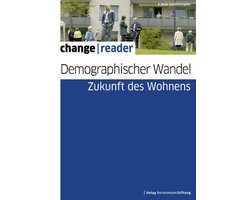 change reader - Demographischer Wandel - Zukunft des Wohnens