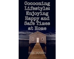 Cocooning Lifestyle: Enjoying Happy and Safe Times at Home