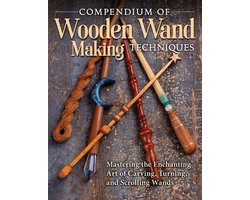Compendium of Wooden Wand Making Techniques